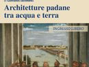 Vigevano: "Architetture padane tra acqua e terra", nella sala dell'Affresco del castello Sforzesco
