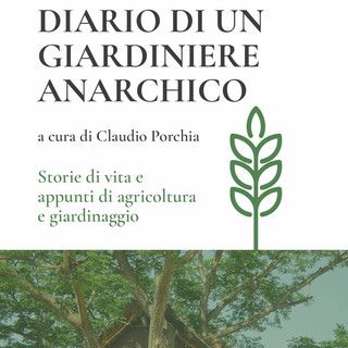 Libereso Guglielmi: “Diario di un giardiniere anarchico: storie di vita e appunti di agricoltura e giardinaggio” dal mese di dicembre tornerà disponibile in libreria