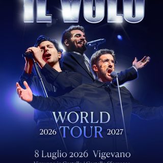 Musica, Il world tour 2026-2027 de Il Volo passa da Vigevano