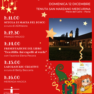 Pieve del Cairo: domenica 12 dicembre, &quot;Domitilla la magia della natura&quot; alla Tenuta Mercurina
