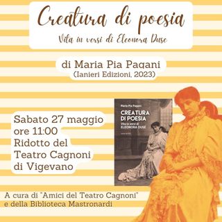 Vigevano: al ridotto del Teatro Cagnoni la presentazione di &quot;Creatura di poesia. Vita in versi di Eleonora Duse&quot;