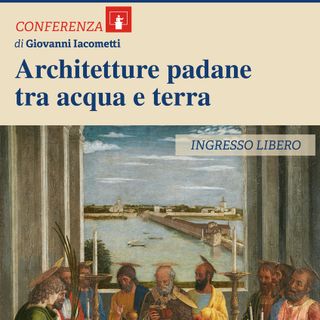 Vigevano: &quot;Architetture padane tra acqua e terra&quot;, nella sala dell'Affresco del castello Sforzesco