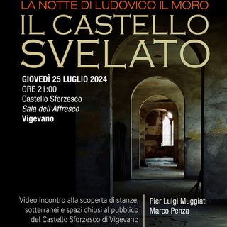Vigevano, al Castello Sforzesco la &quot;Notte di Ludovico il Moro&quot; con il &quot;video incontro &quot;il Castello Svelato&quot;