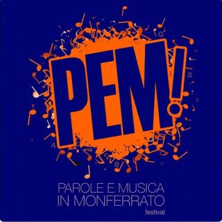 Monferrato, al via la 16esima edizione della rassegna piemontese &quot;PeM!&quot; Parole e Musica.