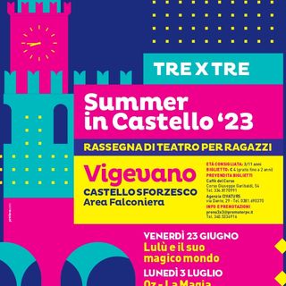 Vigevano: torna la rassegna teatro ragazzi 3x3, estate in Castello 2023