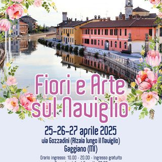 Gaggiano: “Fiori e Arte sul Naviglio”, rassegna con vendita al pubblico floreale, artistica, artigianale