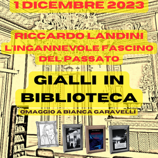 Vigevano, &quot;Gialli in biblioteca&quot; in ricordo di Bianca Garavelli: Riccardo Landini presenta &quot;L'ingannevole fascino del passato&quot;