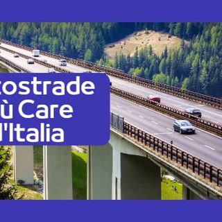 Quali sono le autostrade più care d’Italia?