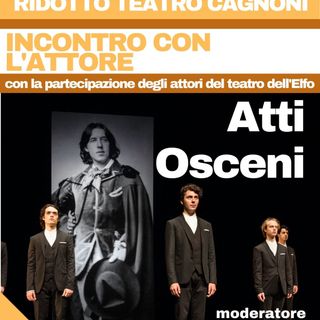 Vigevano: al Teatro Cagnoni torna l'incontro con l'attore &quot;Atti osceni&quot;