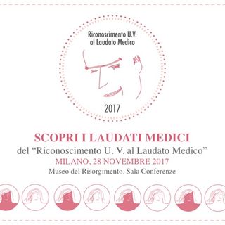 Milano: Premiati cinque medici provenienti da tutta Italia con il “Riconoscimento U. V. al Laudato Medico” 2017