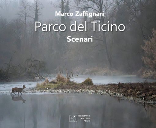 Libri: in uscita "Parco del Ticino - Scenari" di Marco Zaffignani
