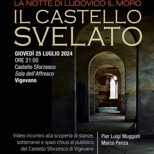 Vigevano, al Castello Sforzesco la &quot;Notte di Ludovico il Moro&quot; con il &quot;video incontro &quot;il Castello Svelato&quot;