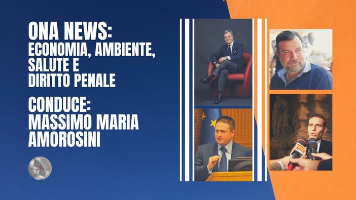 ONA News: economia, ambiente, salute e diritto penale ONA News: economia, ambiente, salute e diritto penale