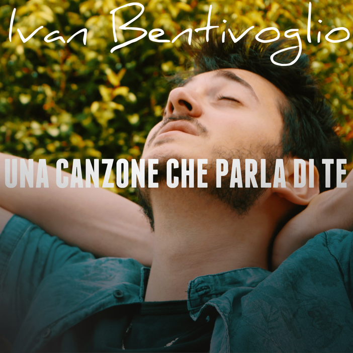 Ivan Bentivoglio, fuori il singolo “Una canzone che parla di te”