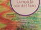 Sartirana: sabato 26 marzo la presentazione del libro &quot;Lungo la via del faro&quot; di Serena Baracco