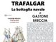 Gambolò: al museo archeologico, &quot;Trafalgar la battaglia navale&quot; di Gastone Breccia