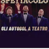 Vigevano, gli "Autogol" al teatro Cagnoni con "Calcio Spettacolo"