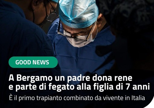 Bergamo, padre dona due organi alla figlia. In Italia è il primo trapianto combinato da donatore vivente