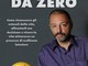 Andrea Montaneri, Rinasco Da Zero: il Bestseller su come affrontare le sfide della vita Andrea Montaneri, Rinasco Da Zero: il Bestseller su come affrontare le sfide della vita