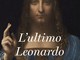 "L'Ultimo Leonardo", un viaggio tra suggestioni e misteri vinciani