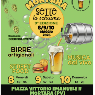 "Mortara Sotto la Schiuma" torna in città: dall’8 al 10 maggio la 9ª edizione con 50 birre alla spina, street food e musica